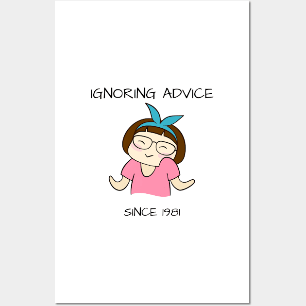 Ignoring Advice Since 1981 40th Birthday Wall Art by yassinebd